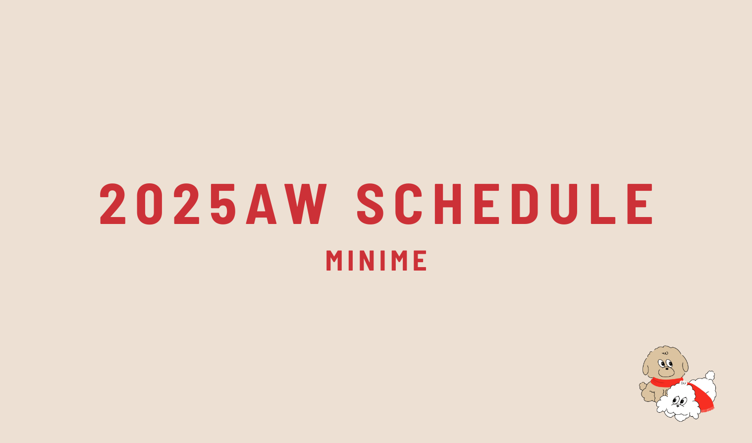 MINIME｜2025AW SCHEDULE