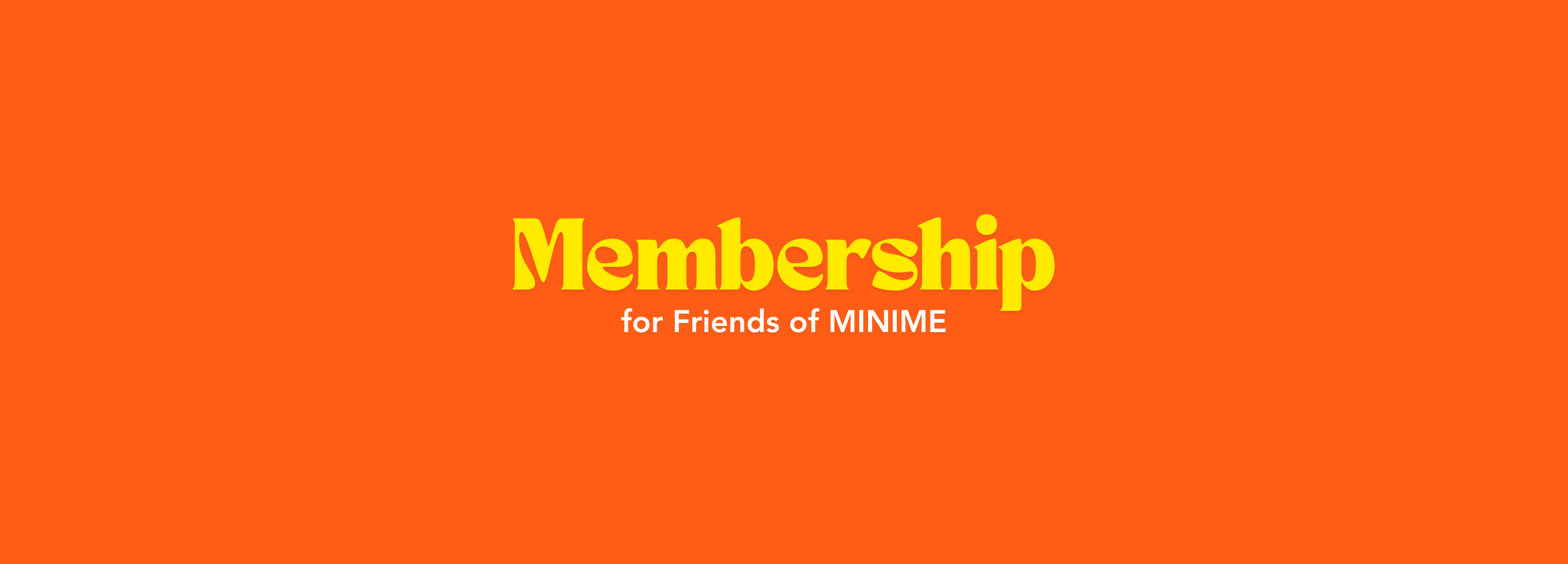 メンバーシップ｜MINIME会員制度のご案内